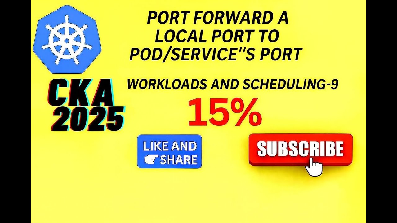CKA Exam 2025 Port forward  a local port to pod:service's port  Workloads an