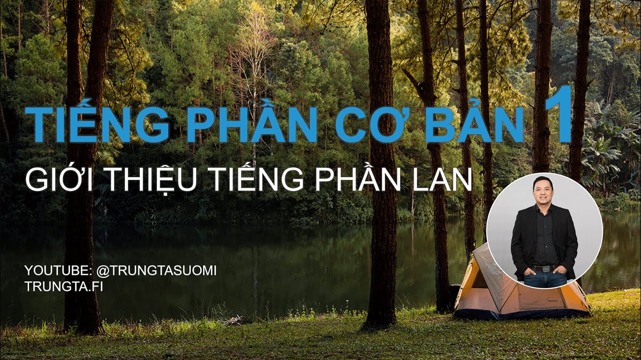 Học Tiếng Phần Lan Cơ Bản 1/10: Giới thiệu tiếng Phần Lan | trungta.fi
