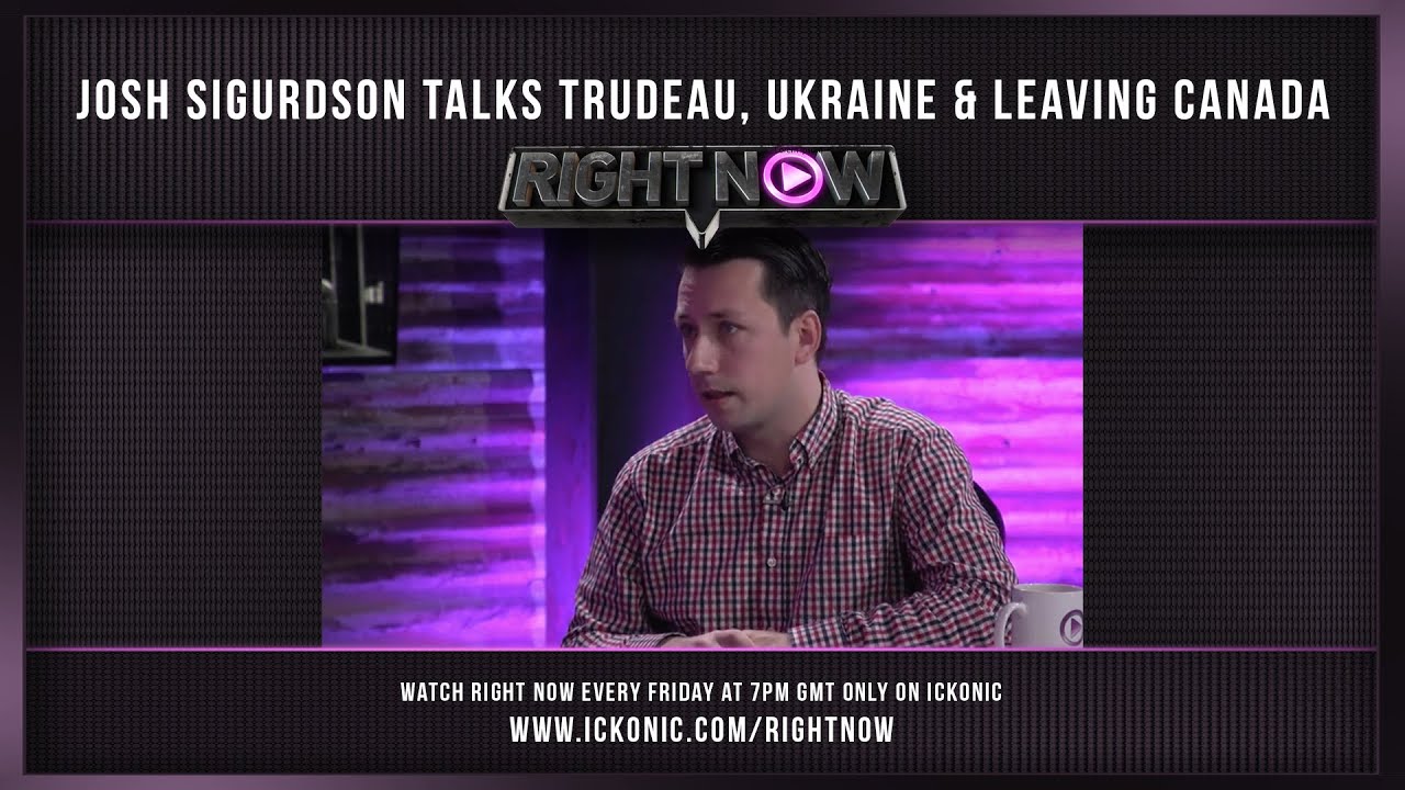 Josh Sigurdson talks Trudeau, Ukraine & leaving Canada | Right Now | Ickonic