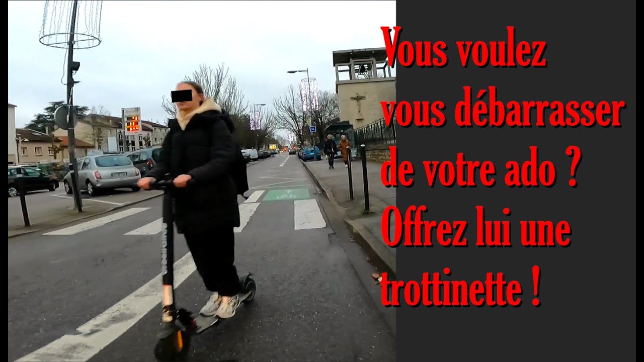 [2d degré] Vous voulez vous débarrasser de votre ado ? Offrez lui une trottinette !