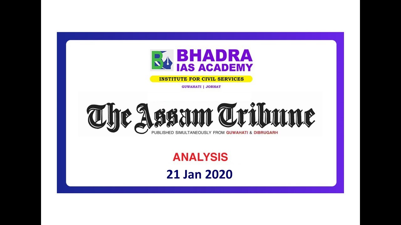 Assam Tribune Analysis | 21.01.2020 | The Assam Tribune Daily Newspaper - Bhadra IAS Academy