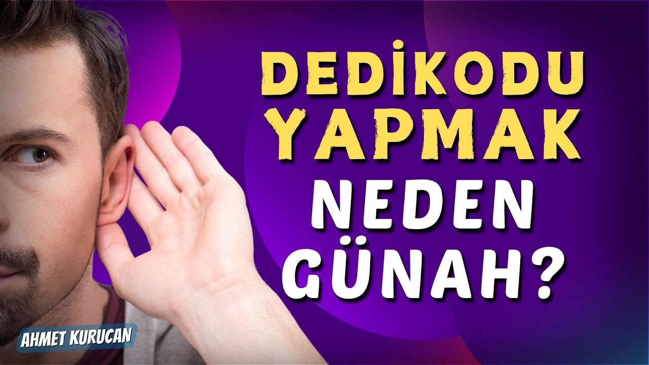 Dedikodu Yapmak Neden Günah?  | AHMET KURUCAN