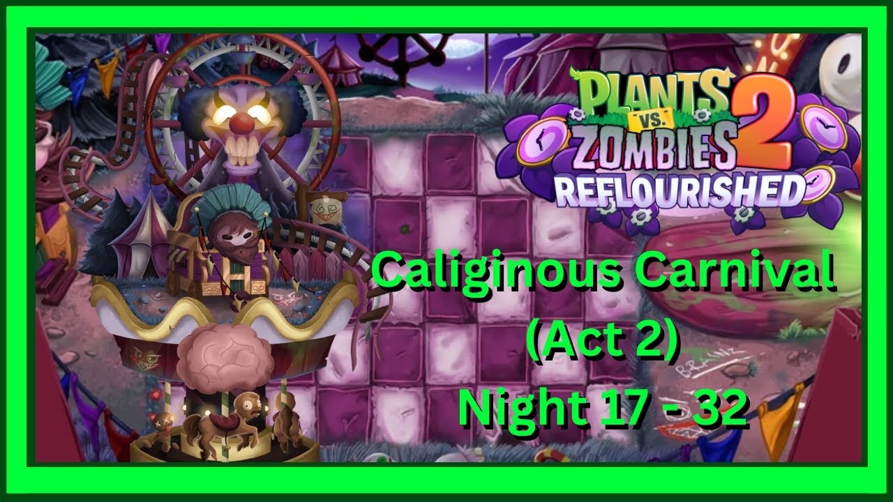 Plants Vs Zombies 2 Reflourished - Caliginous Carnival Act 2 l Night 17-32 l Full Gameplay