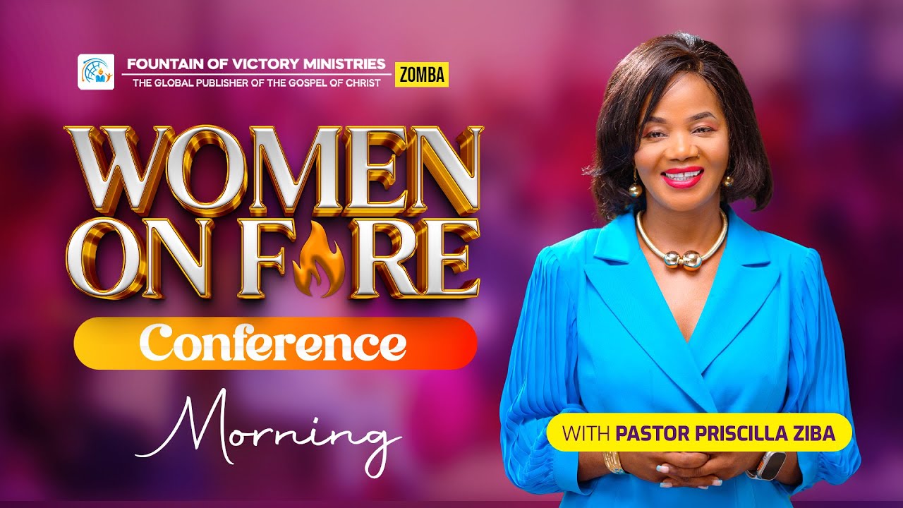 WOMEN ON FIRE CONFERENCE 2025 WITH PASTOR PRISCILLA ZIBA
