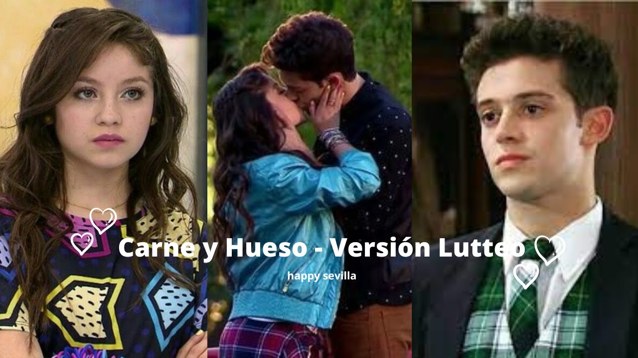 Carne y hueso - Luna y Matteo - Versión Lutteo