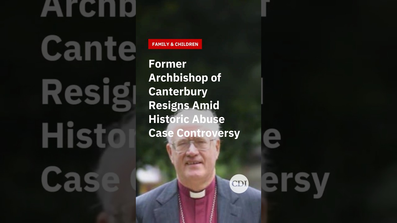 Former Archbishop of Canterbury Resigns Amid Historic Abuse Case Controversy