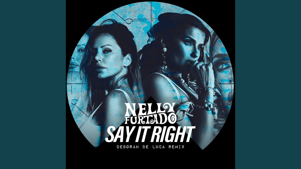 Say It Right (Deborah De Luca Remix)