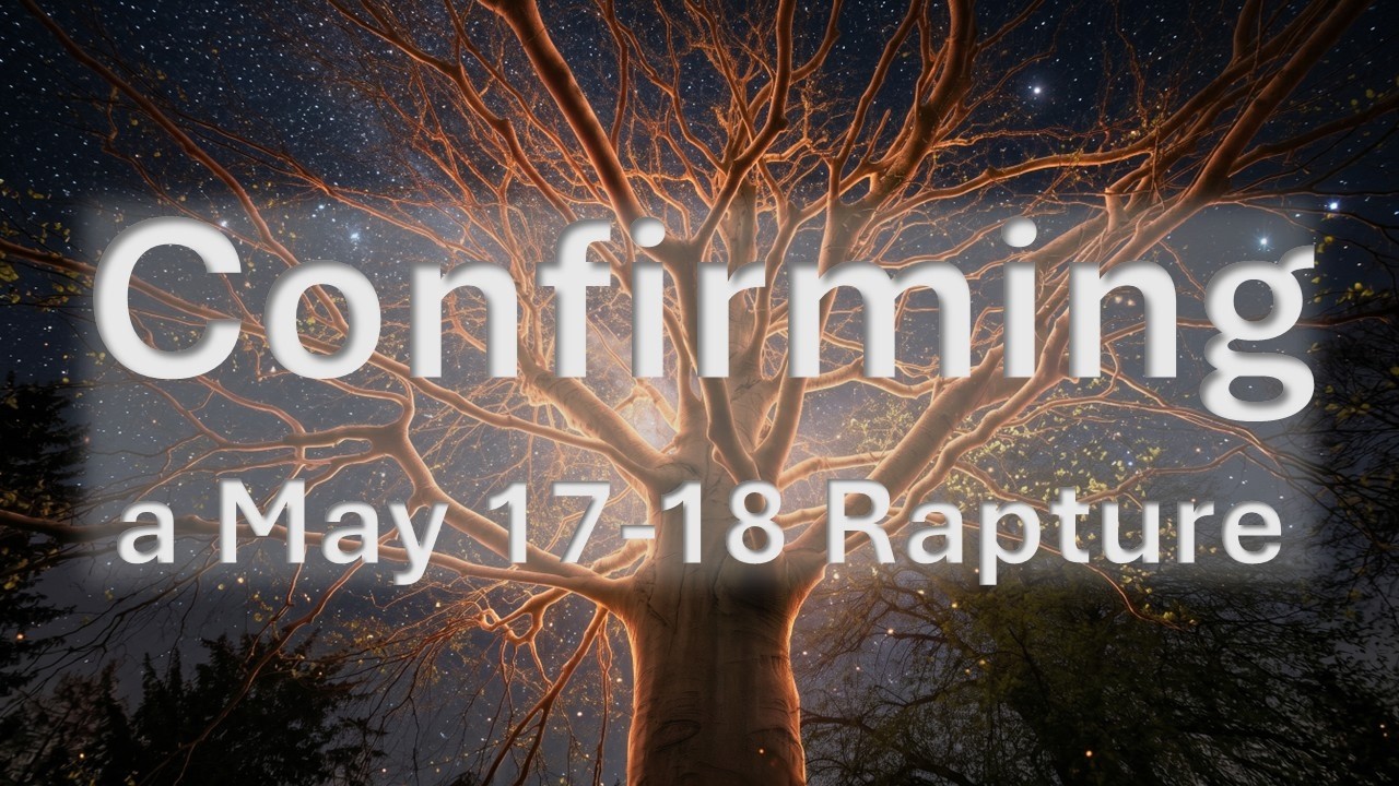 Confirming a May 17-18 Rapture!