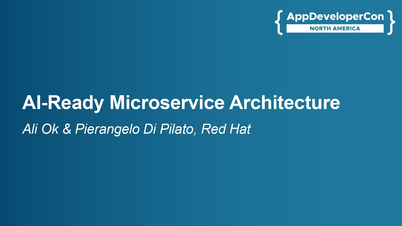 AI-Ready Microservice Architecture - Ali Ok & Pierangelo Di Pilato, Red Hat