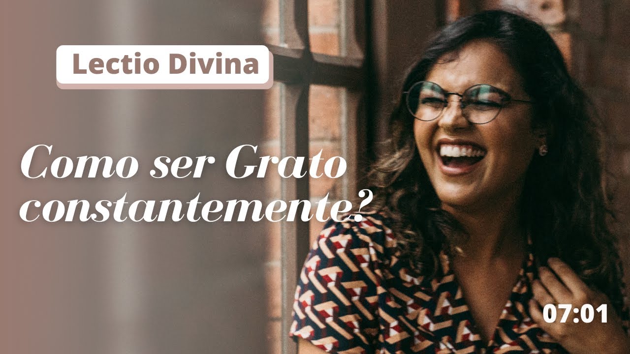 Lectio Divina -7h01 - Ora&ccedil;&atilde;o da Manh&atilde; e M&uacute;sica - That&aacute; Rodrigues - Como ser Grato constantemente?