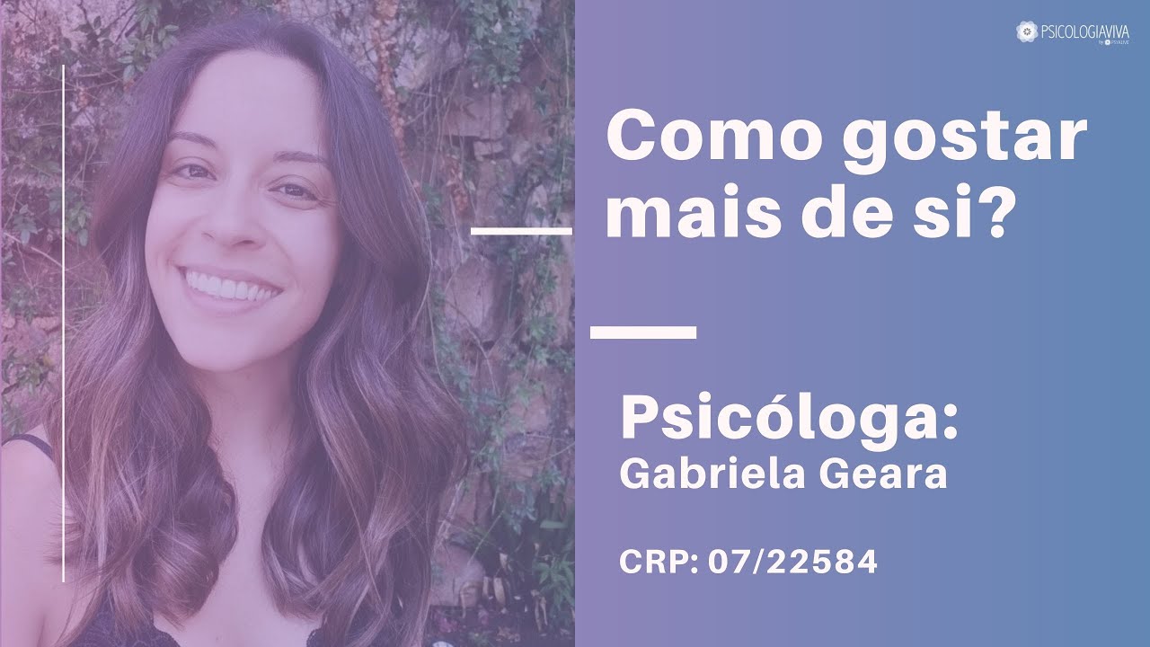 Como gostar mais de si?  - Psicóloga Gabriela Geara