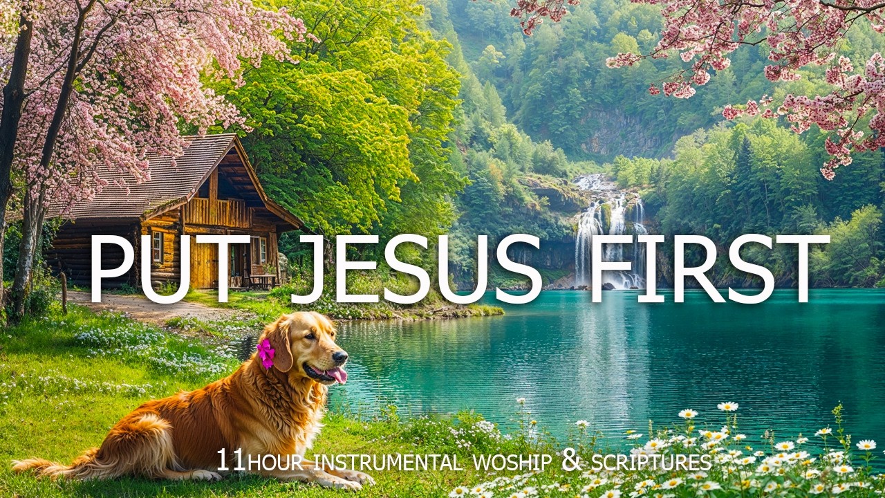 PUT JESUS FIRST | Peaceful Piano Worship with Hopeful Scriptures & Stunning Nature Scenes
