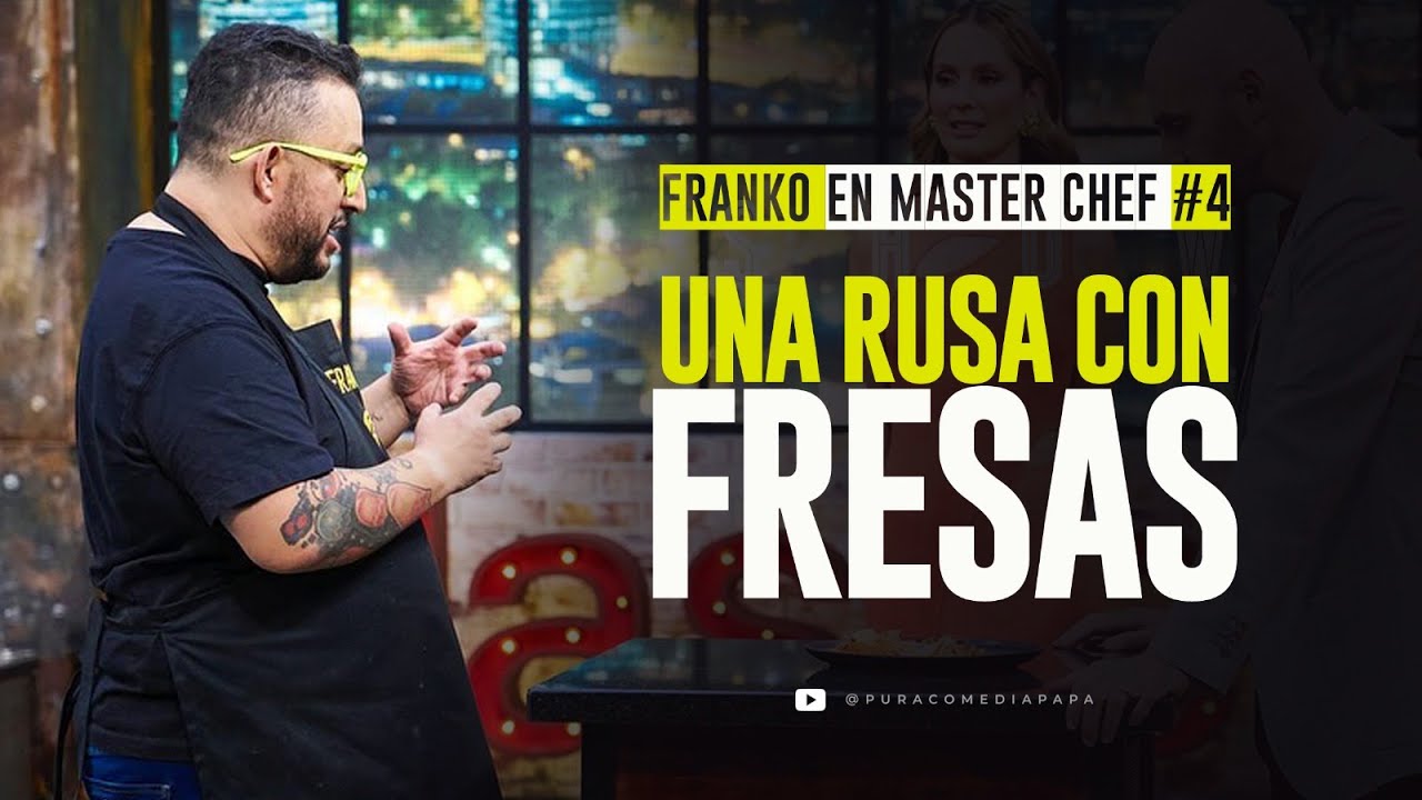 Franko en Master Chef #4    Una Rusa con&nbsp;Fresas