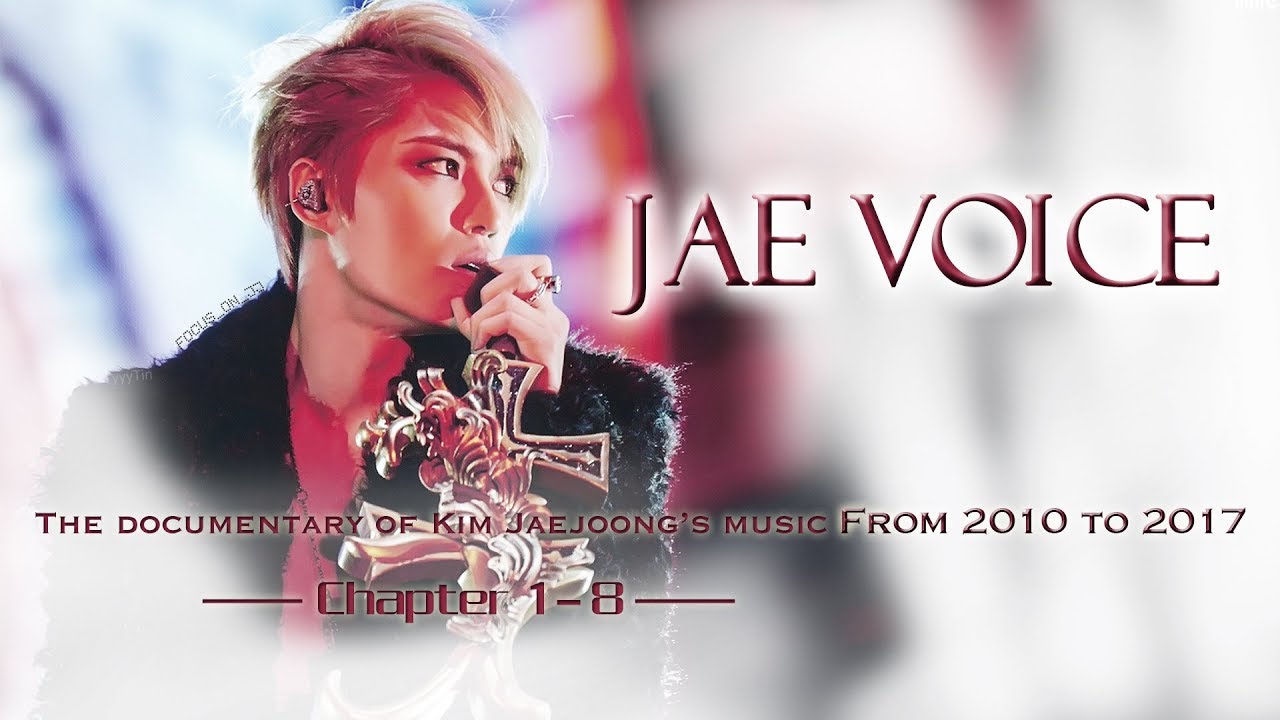 JAE VOICE - the documentary of Kim Jaejoong’s music 2010-2017  Chapter1-8
