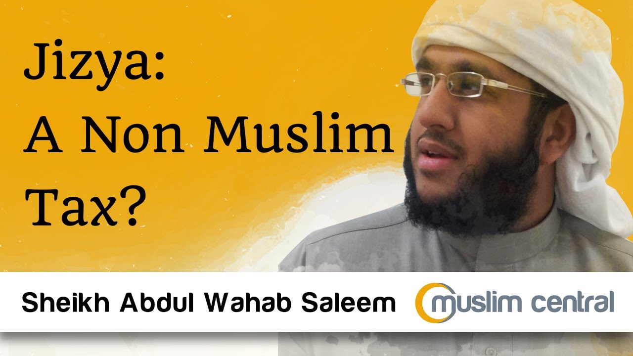 What is the Jizyah? | Jizya, A Non-Muslim Tax? - Sh. @AbdulWahabSaleem