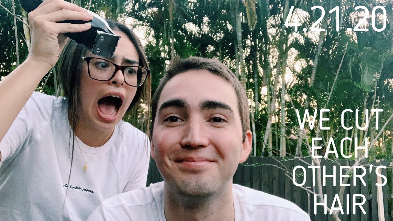 WE CUT EACH OTHERS HAIR 4.21.20