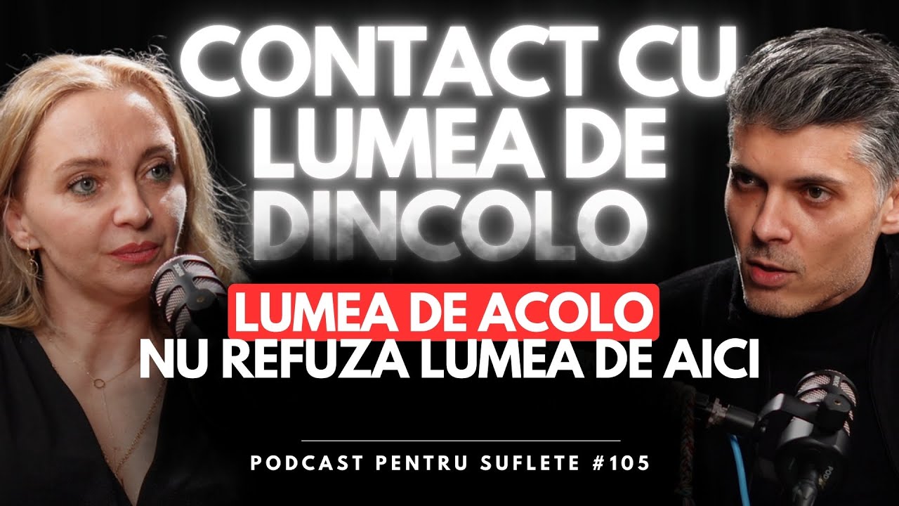 Contact cu lumea de dincolo. Ce vor sa ne spuna? #Podcast pentru Suflete 105