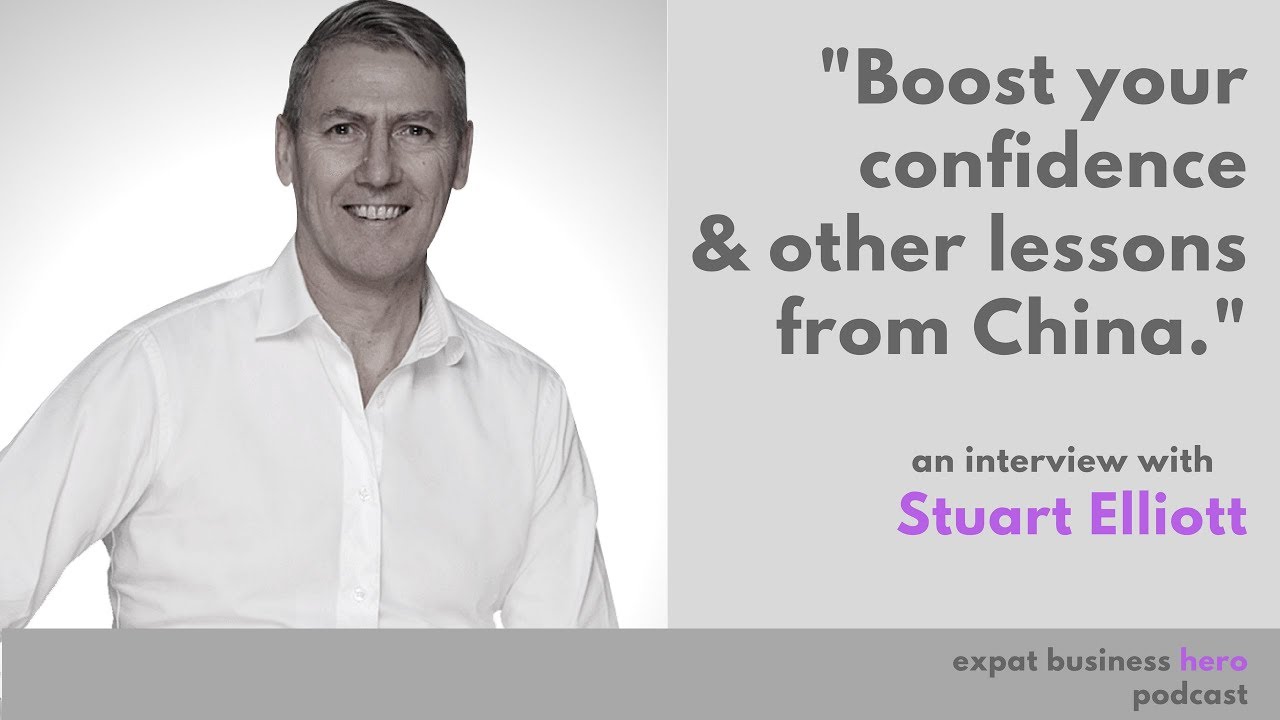 Boost Your Confidence - And Other Lessons From China - with Stuart Elliott