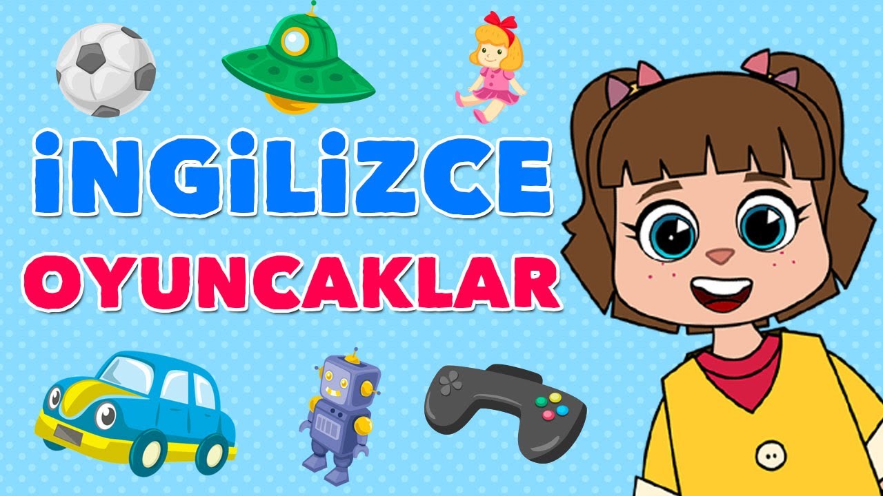 ÇOCUKLAR İÇİN İNGİLİZCE ÖĞRENME VİDEOLARI - İNGİLİZCE OYUNCAKLAR
