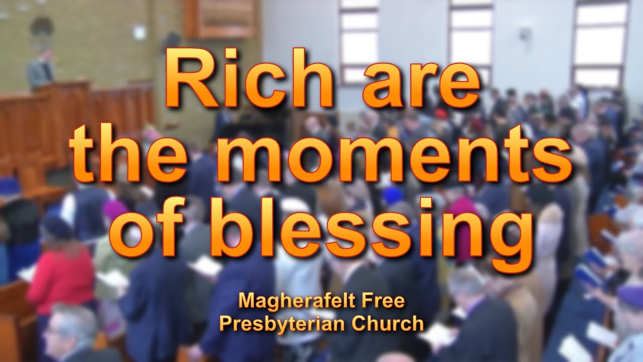 Rich are the moments of blessing