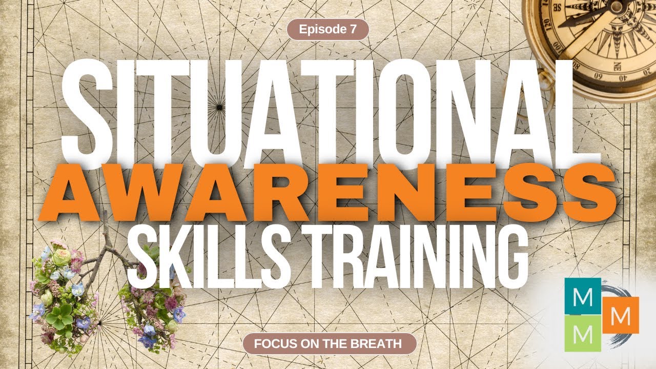 Situational Awareness Exercise: A Focus on the Breath (7 of 21)