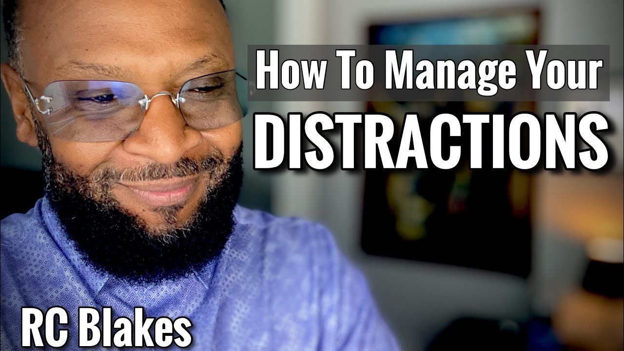 HOW TO MANAGE DISTRACTIONS by RC Blakes