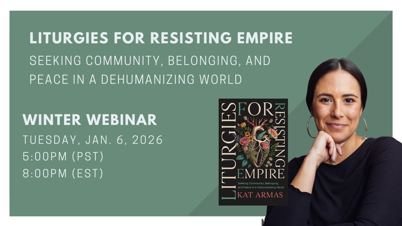 Liturgies for Resisting Empire Webinar – Kat Armas