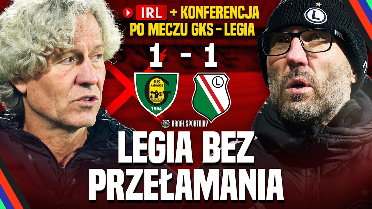LEGIA ZN&Oacute;W BEZ WYGRANEJ, ANTYREKORD POBITY! GKS SIĘ POSTAWIŁ! IRL Z KATOWIC PO MECZU