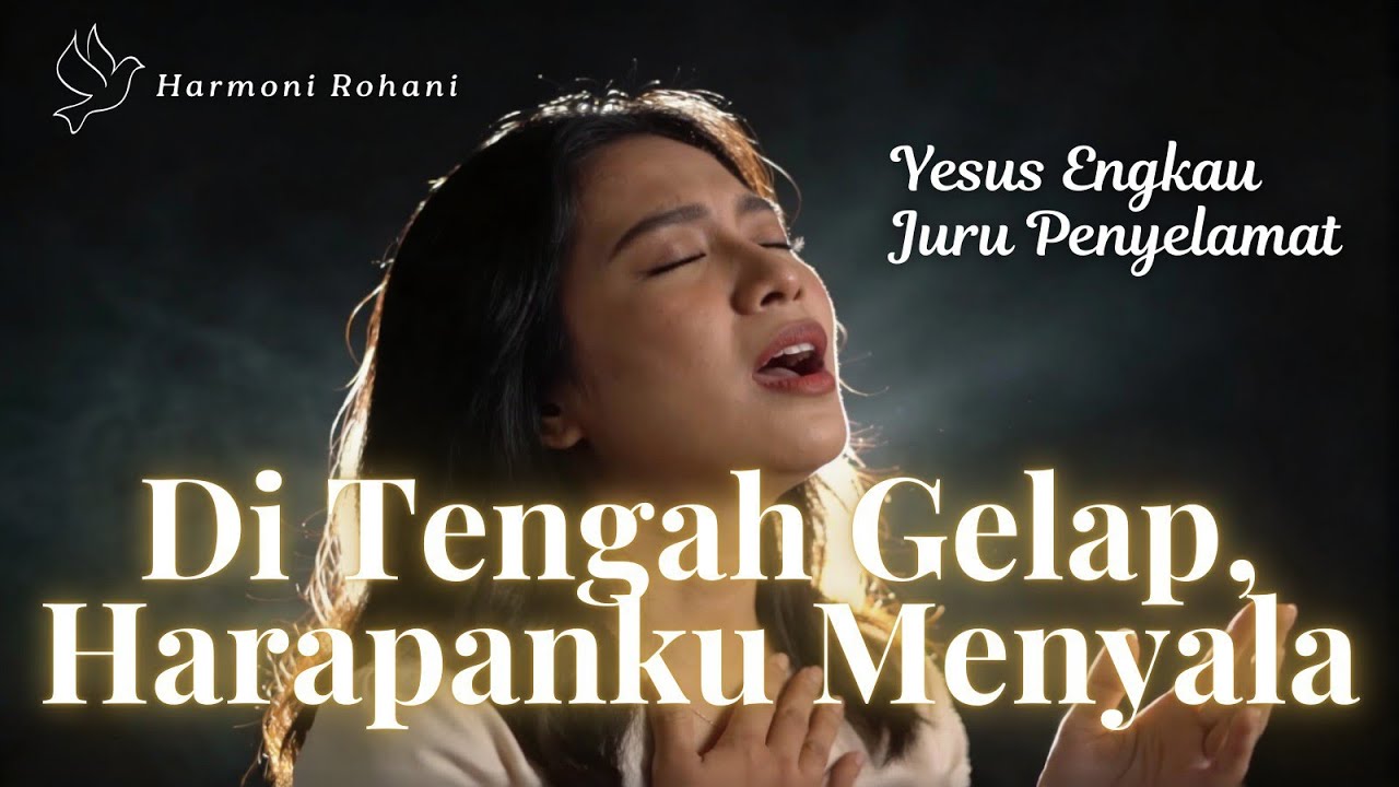 Saat Semua Gelap, Harapanku Menyala Lagu Rohani Kristen Terbaru Penuh Pengharapan | Harmoni Rohani