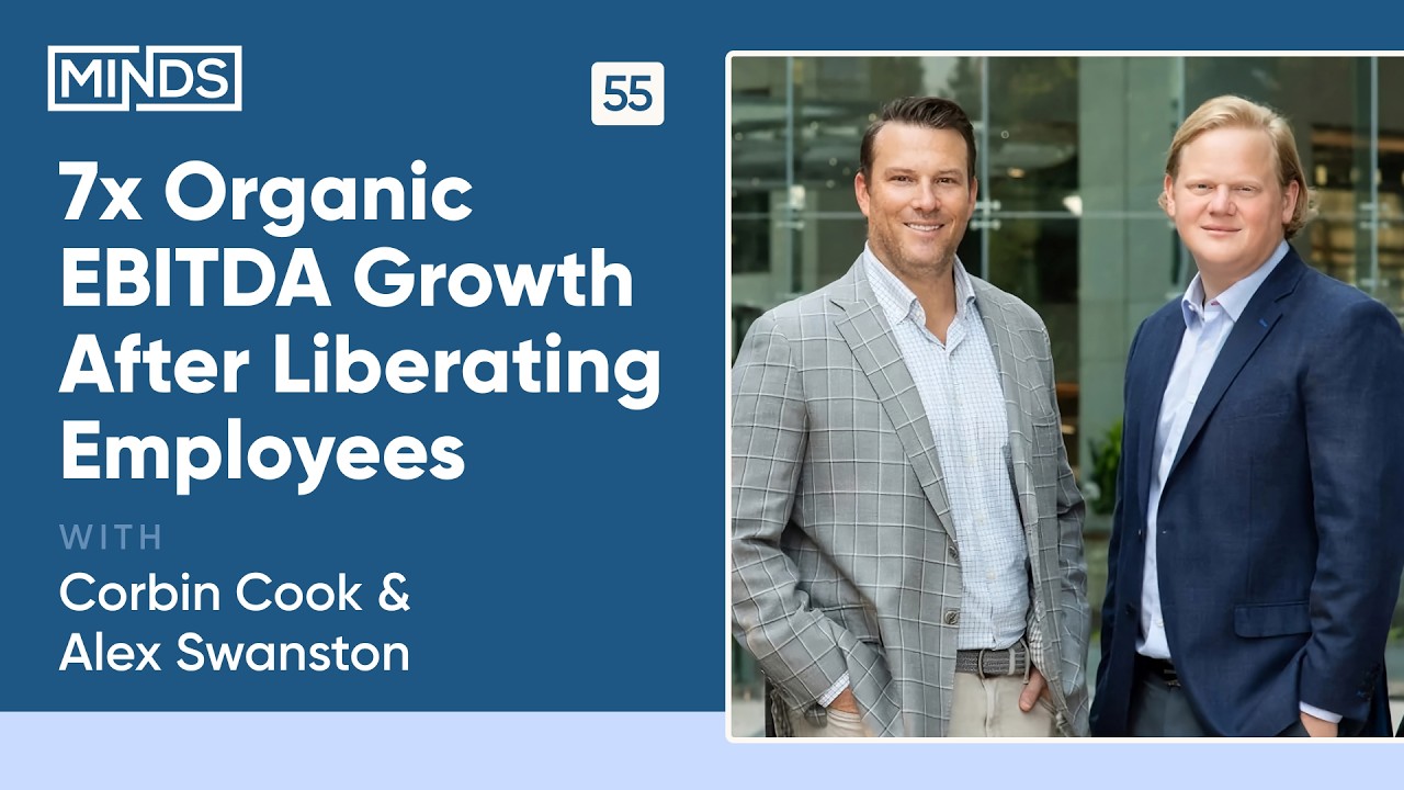 7x Organic EBITDA Growth After Liberating Employees | Alex Swanston & Corbin Cook, Rise Run Capital