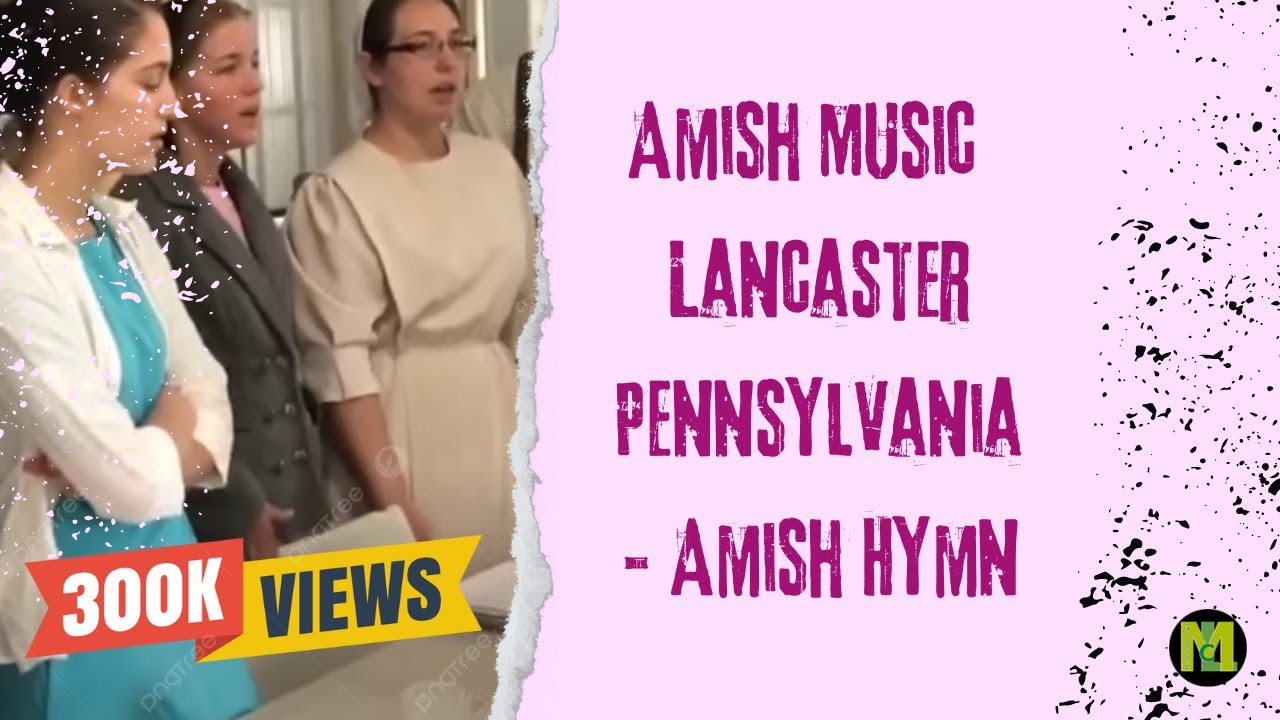 Amish Music - Lancaster Pennsylvania - Amish Hymn