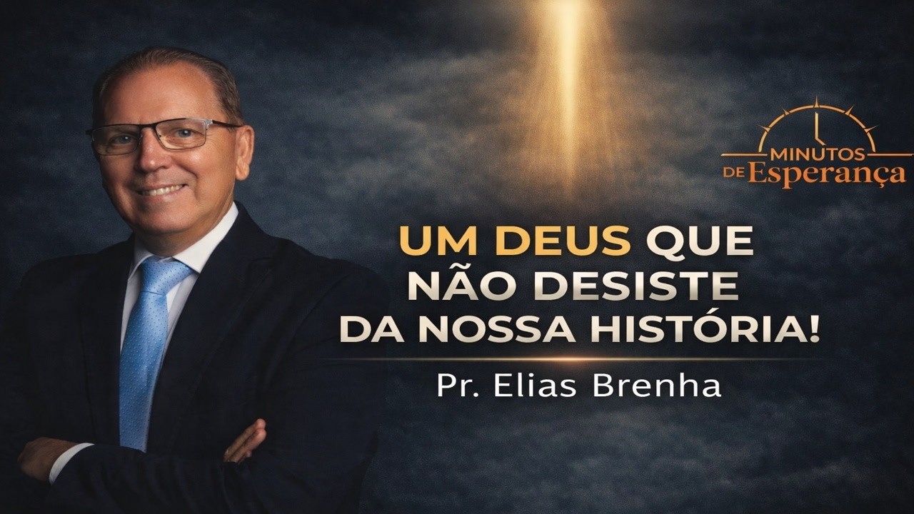 UM DEUS QUE NÃO DESISTE DA NOSSA HISTÓRIA