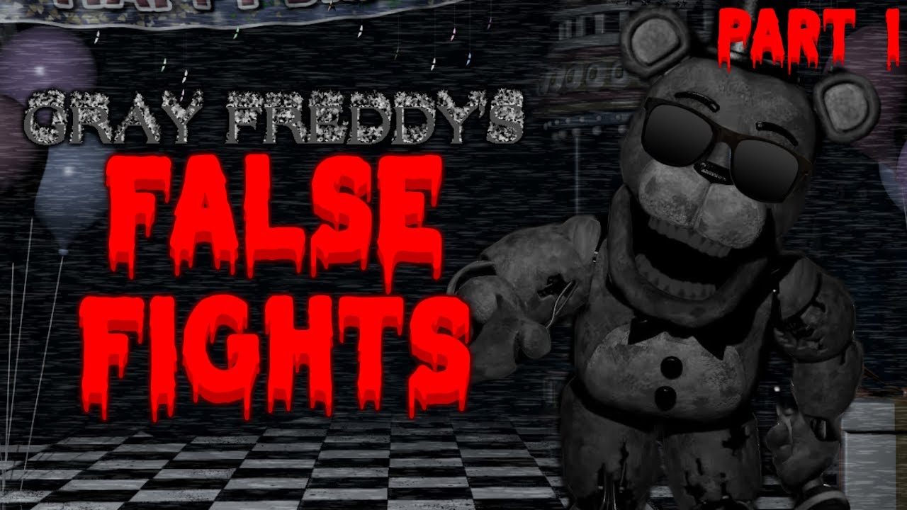 Gray Freddy's FALSE FIGHTS // Part 1