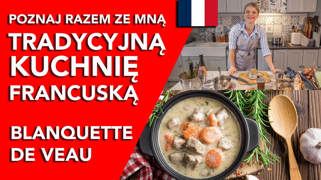 Francja od kuchni: Jak przygotować tradycyjny francuski "gulasz" w białym sosie Blanquette de Veau!