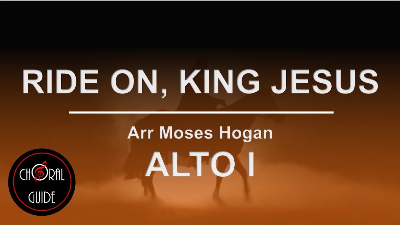 Ride On, King Jesus - ALTO I | Arr Moses Hogan