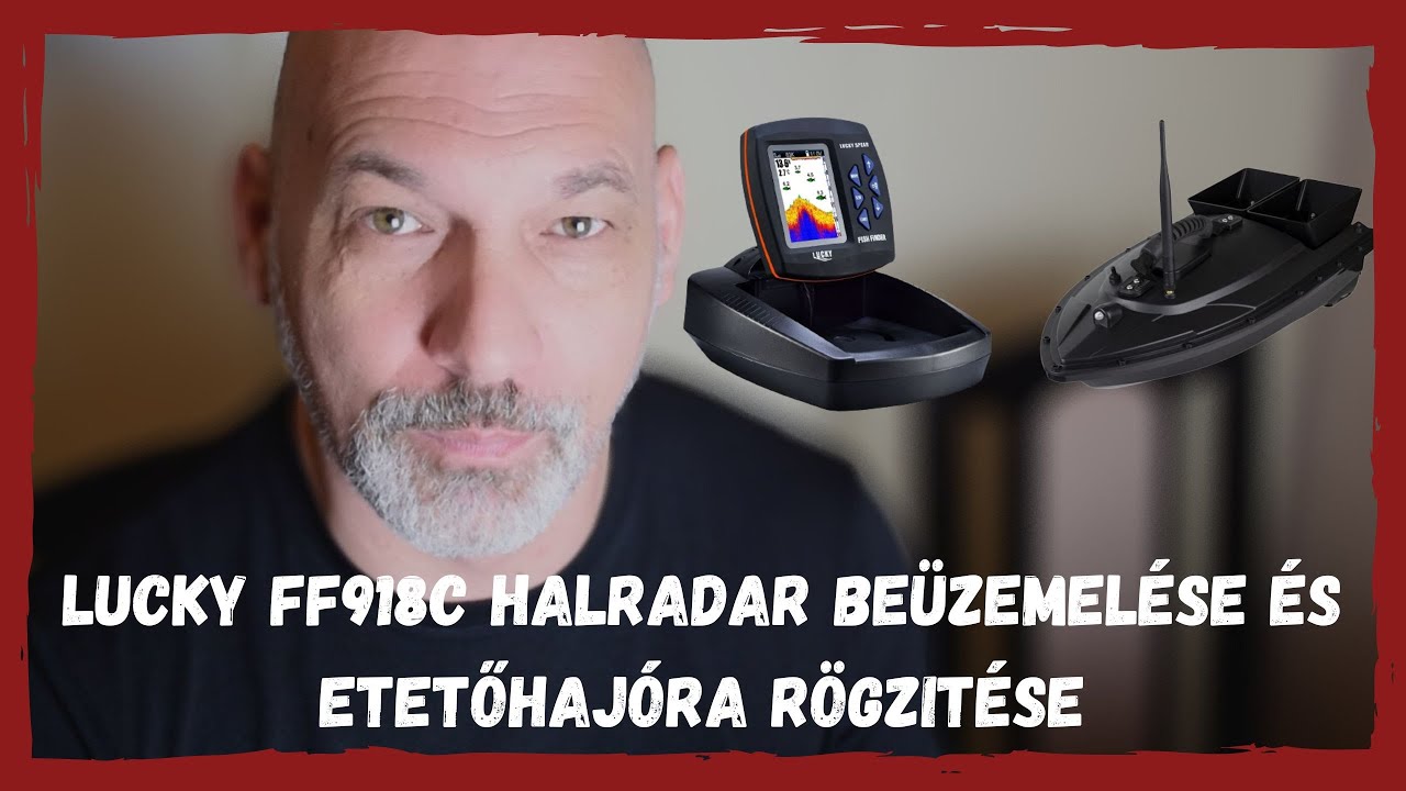 lucky ff918C halradar beüzemelése és etetőhajóra rögzitése