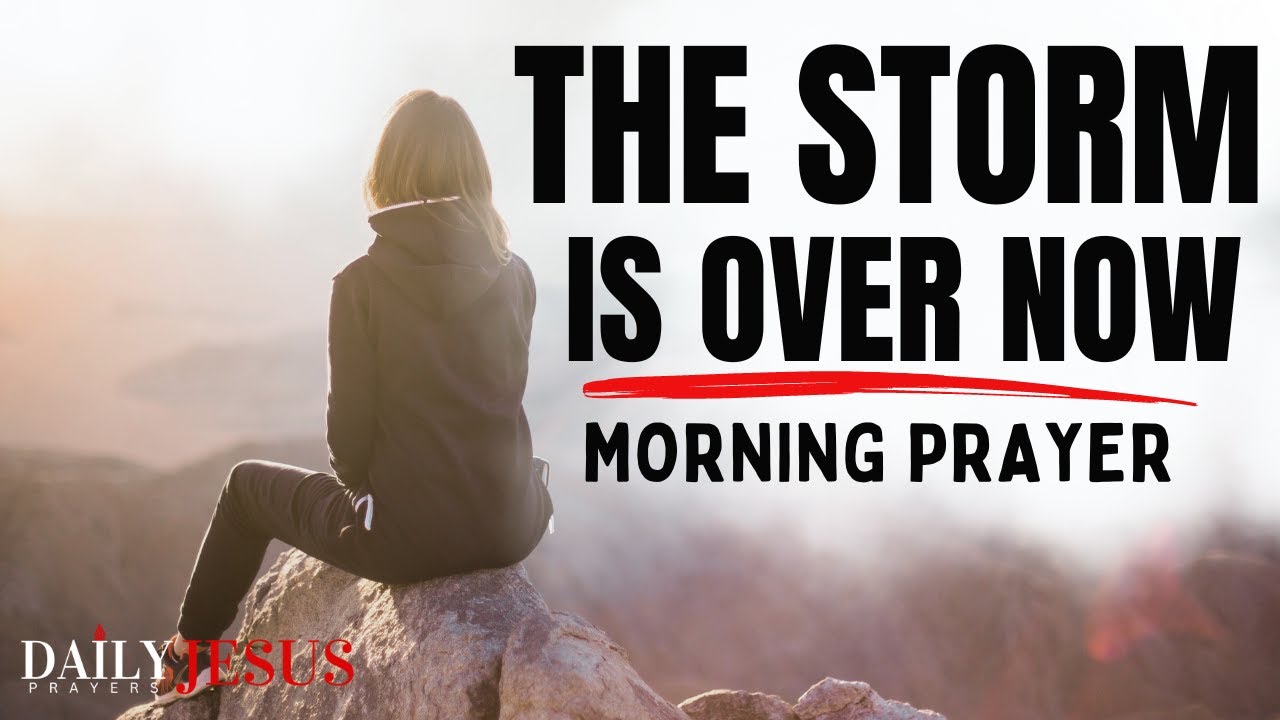 STORMS CAN BE A BLESSING (Trust God And Pray This) - A Blessed Morning Prayer To Start Your Day