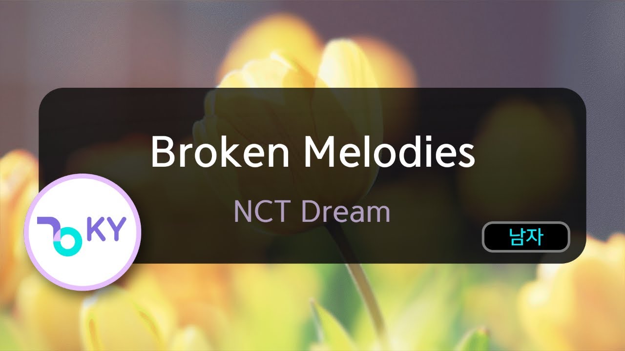 Broken Melodies - NCT Dream (KY.29522) / KY KARAOKE