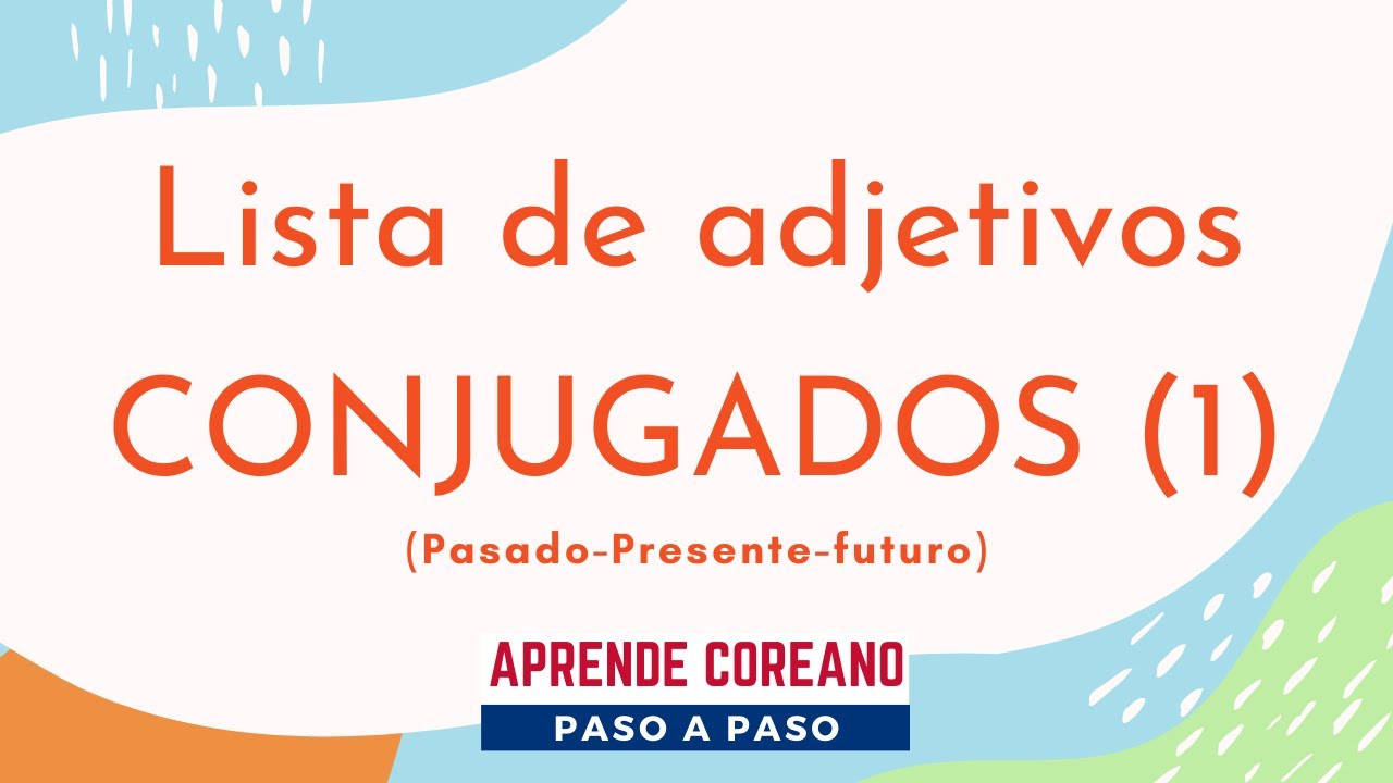 TABLA DE ADJETIVOS REGULARES en coreano / [Pasado - Presente - Futuro]