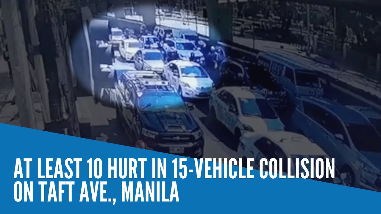 At least 10 hurt in 15-vehicle collision on Taft Ave., Manila