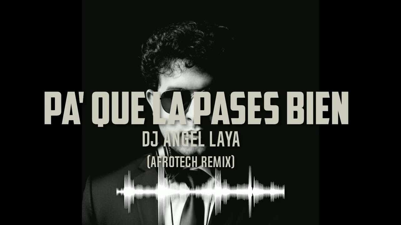 Pa" que la pases bien (AfroTech Remix) DJ Angel Laya