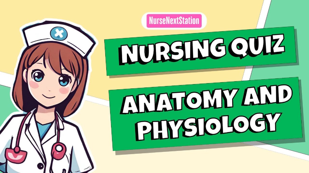 Anatomy & Physiology Quiz Bee: Challenging Situational Questions for Nursing Students!