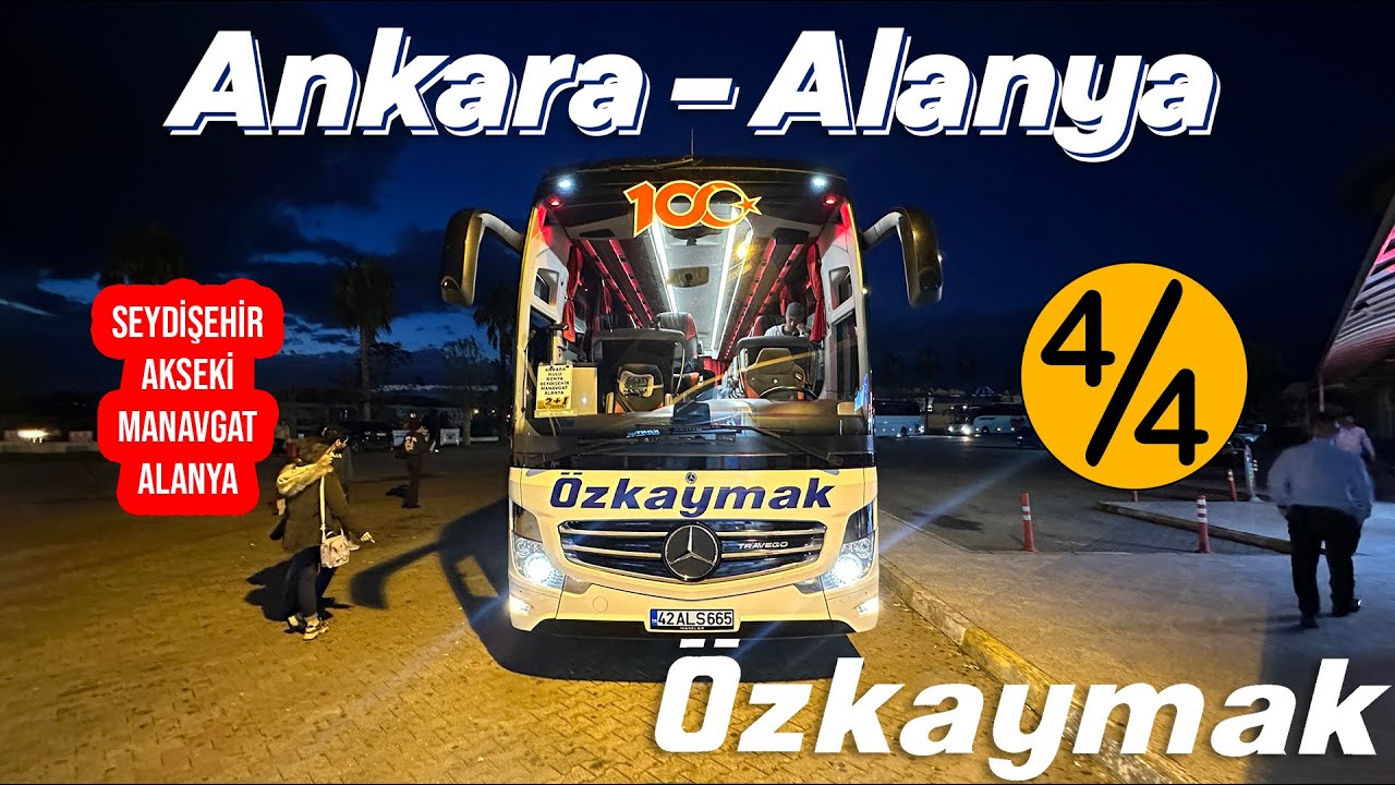 #316 ALACABEL GEÇİŞİ / ÖZKAYMAK SEYAHAT / ANKARA - ALANYA OTOBÜS YOLCULUĞU 4.BÖLÜM