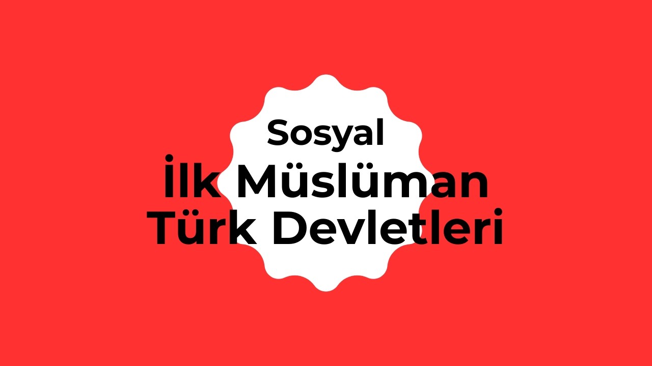 İlk Müslüman Türk Devletleri - 6. Sınıf Sosyal - İlk Müslüman Türk Devletleri