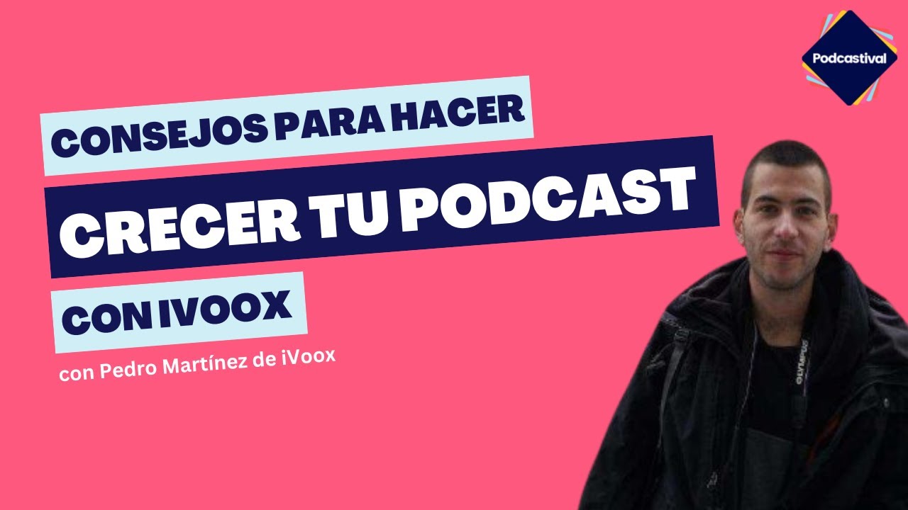iVoox | Consejos para hacer crecer tu podcast  | #Podcastival2022