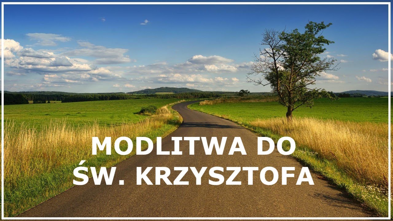 MODLITWA DO ŚWIĘTEGO KRZYSZTOFA (za podróżujących - siebie lub bliskich) | Modlitwa w drodze