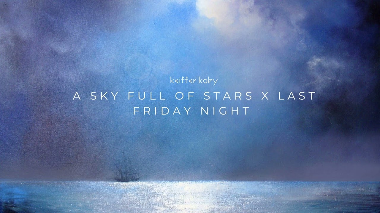 A Sky Full Of Stars X Last Friday Night (Mashup)