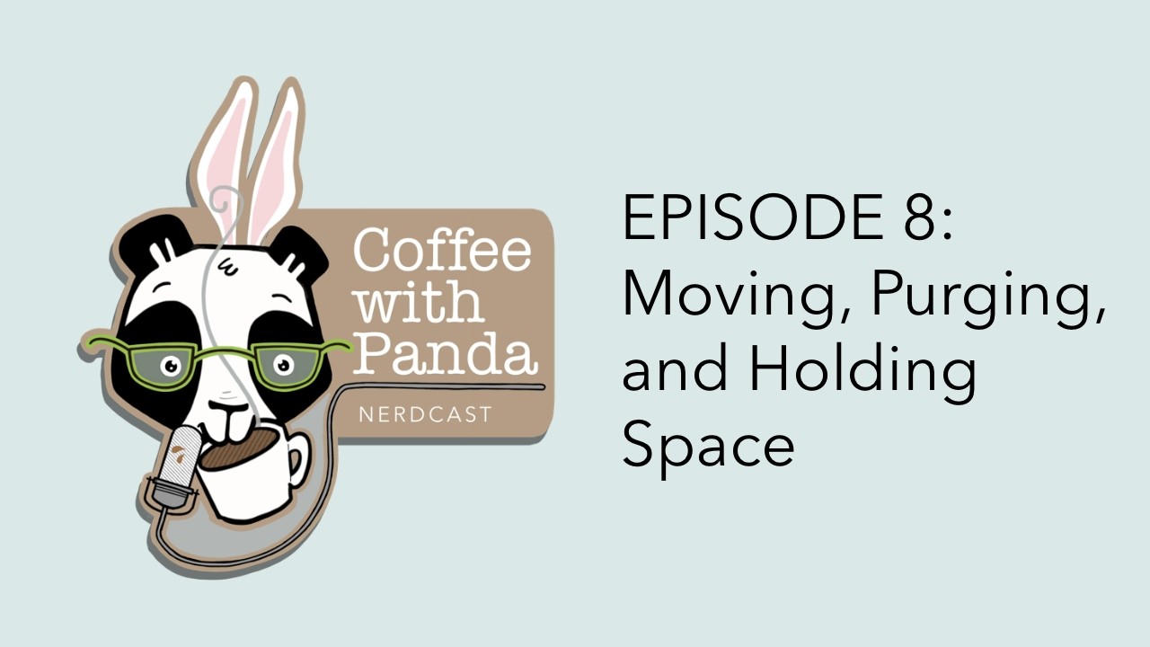Coffee with Panda | S3 E8: Moving, Purging, and Holding Space