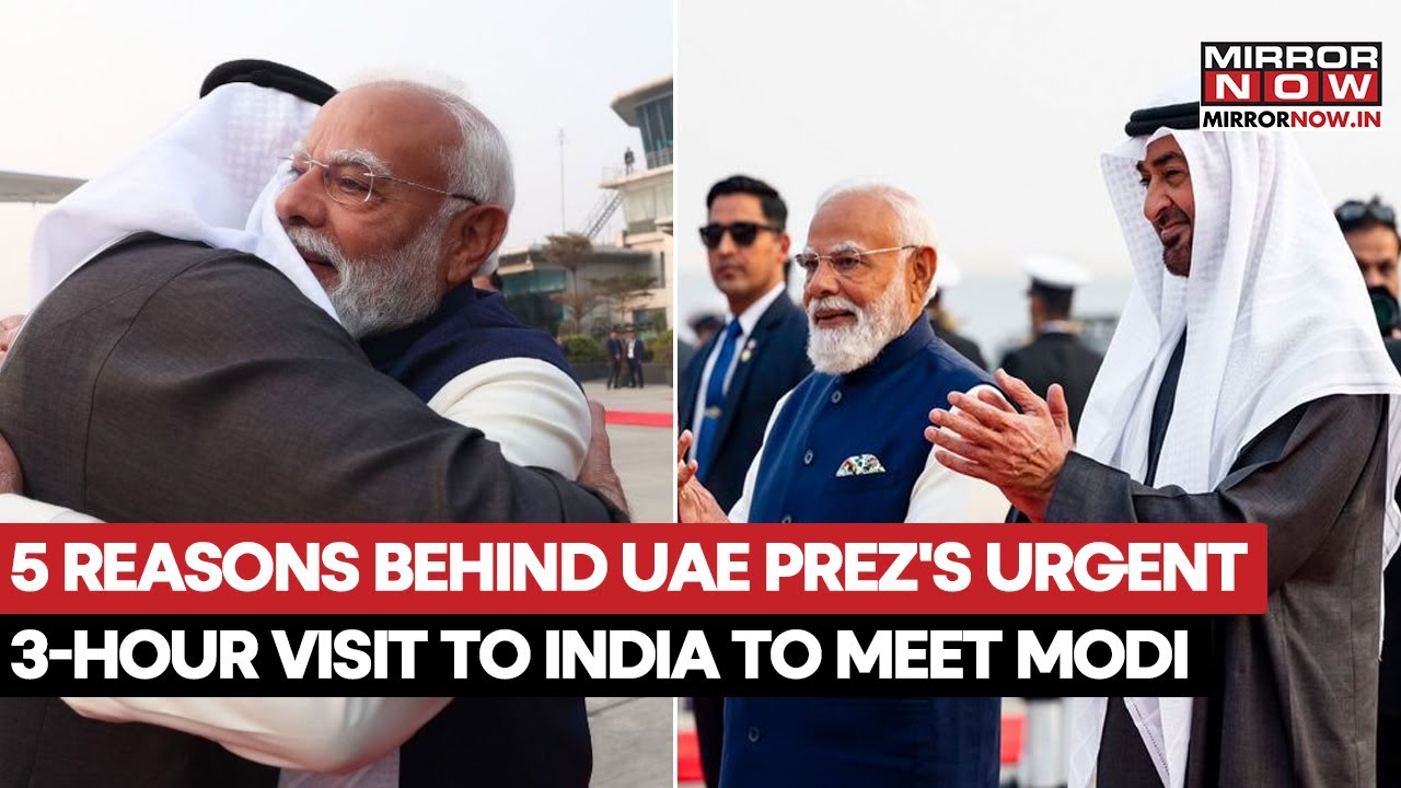 UAE President Visits India For 3 Hours To Meet PM Modi; 5 Reasons Behind This Urgent Meeting | Watch