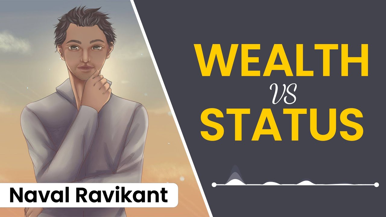 Wealth VS Status - Naval Ravikant